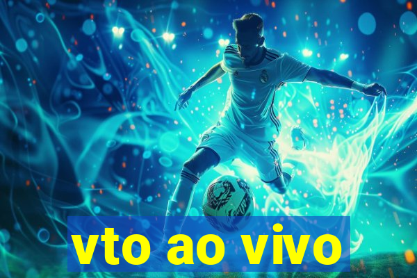 vto ao vivo